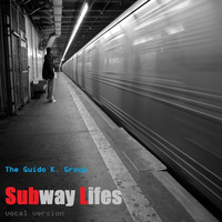 Subway Lifes - The Guido K. Group by The Guido K. Group