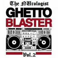The Ghetto Blaster Mixtape: Vol.2 by The NUrologist