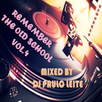 Remember The Old School Vol. 4 (Reworkes) - Mixed by Dj Paulo Leite by DJ Paulo Leite Official