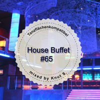 House Buffet #065 - Tanzflächenkompatibel  -- mixed by Knut S. by House Buffet