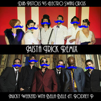 Dub Pistols Vs Electro Swing Circus - Mucky Weekend (Mista Trick Remix) by Mista Trick