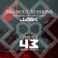 Thaisoul Sessions Episode 43 by JASK
