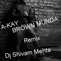 A Kay - Brown Munda(Reggaeton Dubstep Mix) - Dj Shivam Mehta 7696389881 by DjShivam Mehta