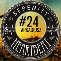 Serenity Heartbeat Podcast #24 Arkadiusz by Serenity Heartbeat