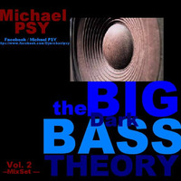 Michael PSY - - the BIG (Dark) BASS THEORY Vol. 2 (April 2015) by MichaelPSY