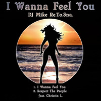DJ Mike Re.To.Sna. - I Wanna Feel You  feat. Christin L. (Original Mix) [Dance More Records] by DJ Mike Re.To.Sna.