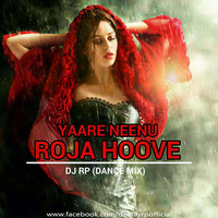 Yaare Neenu Roja Hove (Dance Mix) - DJ RP by DeejayRp