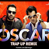Oscar (Trap Up Remix) - DJ Kushagra by DJ Kushagra