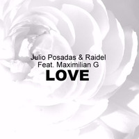 Raidel & Julio Posadas Feat. Maximilian G - Love (previa) by Julio Posadas