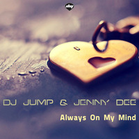 DJ Jump &amp; Jenny Dee - Always On My Mind (J-Art Radio Edit) by Jenny Dee Official