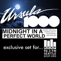 KEXP Midnight In A Perfect World Ursula 1000 DJ session by Ursula 1000