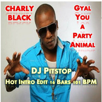 #86 Charly Black - Gyal You A Party Animal (H.I.P. Edit 16 Bars 101 BPM) by DJ Pitstop