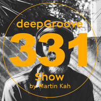 deepGroove Show 331 by deepGroove [Show] by Martin Kah