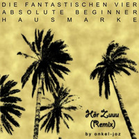 Die fantatastischen Vier, Absolute Beginner, Hausmarke - Hör Zuuu (Remix) by onkel-joz