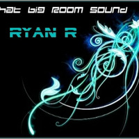 RYAN R - That Big Room Sound  July Mix 2011 by ROKAMAN