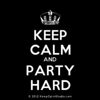 Keep Calm and Party Hard