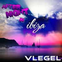 Vlegel - After Night In Ibiza ( Kulisa Bootleg ) by Kulisa