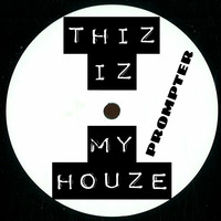Thiz Iz My Houze by Prompter (free download) by Prompter