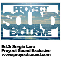 Proyect Sound Exclusive Ed 03 - Sergio Lora by Proyect Sound Radio