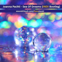 Joanna Pacitti - Sea Of Dreams (INEX Bootleg Extended) [Free Download] by INEX