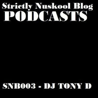 Strictly Nuskool Blog 003 - DJ Tony D by Strictly Nuskool Blog