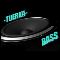 Tuerka - Bass (Original) by Tuerka