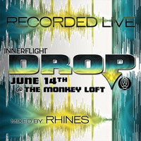 Recorded LIVE @ Innerflight Music 'DROP' _ Monkey Loft |Seattle : 06.14.14 - mixed by Rhines by Rhines