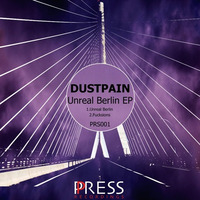 [PRS001 OUT NOW ] Dustpain - Unreal Berlin EP