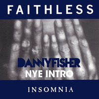 Faithless - Insomnia (Armand Van Helden vs Danny Fisher NYE Intro Mix) by Danny Fisher