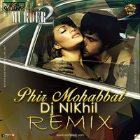 Phir Mohabbat (Remix) - DJ NIKhil by Dj Nikhil Gatlewar