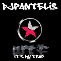 DJ PANTELIS - WTF (It's My Trap) by DJ PANTELIS