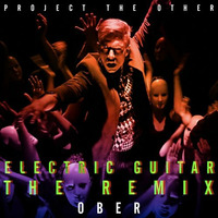 Project The Other - Electric Guitar (Ober Remix) by Ober