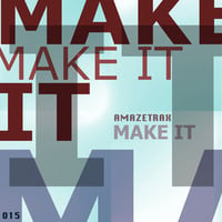 Amazetrax - Make It by Amazetrax
