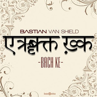 Bastian van Shield - Bach Ke ( Adam De Great remix ) exclusive @ Beatport by ADAM DE GREAT