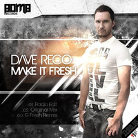 Dave Reco - Make It Fresh [incl. G-Fresh Remix] [OUT NOW] by Dave Reco