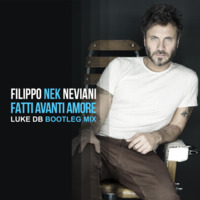 Nek - Fatti Avanti Amore (Luke DB Bootleg Mix) by Luke DB