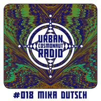 UCR #018 by Mika Dutsch by Urban Cosmonaut Radio