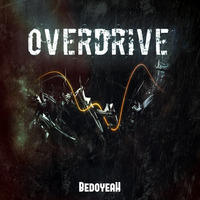 Bedoyeah - Overdrive(Free Download) by Bedoyeah