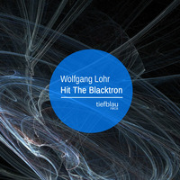 Wolfgang Lohr - Hit The Blacktron (Original Mix) by Wolfgang Lohr