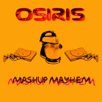 Osiris Pres. "Mashup Mayhem" by Osiris