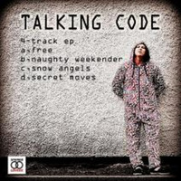Talking Code EP Preview/ Free/ Naughty WeekEender/ Snow Angels/ Secret Moves by Deep and Down