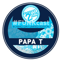 #FUNKcast Limited Edition - Boxing Day 2015 (Papa T) by Reason 2 Funk