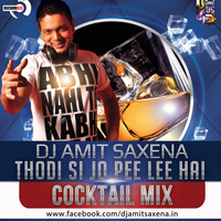 Thodi Si Jo Pee Lee Hai (Cocktail Mix) - Dj Amit Saxena by Amit Saxena