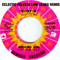 Ground Hog - Bumpin' (Eclectic Selecta Low Slung Remix) by Eclectic Selecta