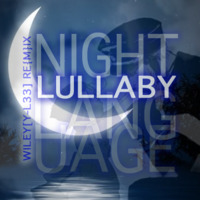 Clarity Lullaby (Night Language) ft. Foxes [Y-L33 REMIX] - Wiley by WIL3Y [Y-L33]