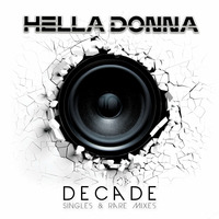 Hella Donna - Decade (Single &amp; Rare Mixes)