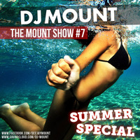 DJ Mount - The Mount Show #7 (Summer Special) (Free Download!) by DJ MOUNT