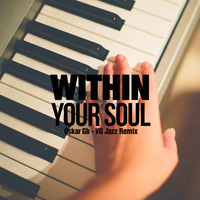 Oskar Gb - Whitin Your Soul - VG Jazz Remix by Òskar Gb
