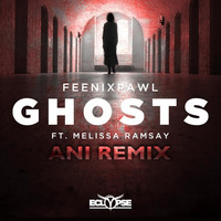 GHOST - Feenixpawl Ft. Melissa Ramsay (ANI Remix) by ANIRUDe