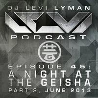 Episode 45: A Night At The Geisha Part 2 (June 2013) by Levi Lyman